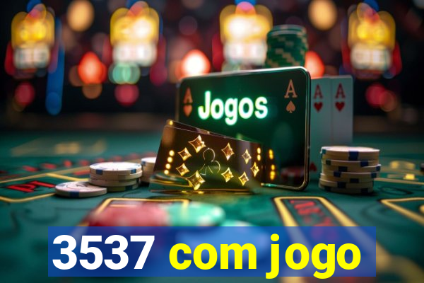 3537 com jogo